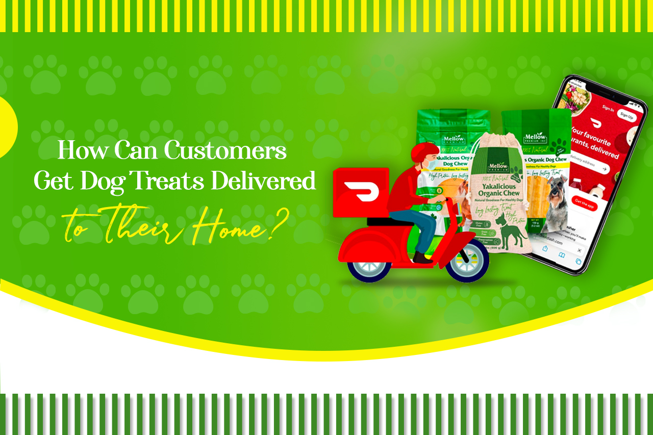 How Can Customers Get Dog Treats Delivered to Their Home? Mellow premium